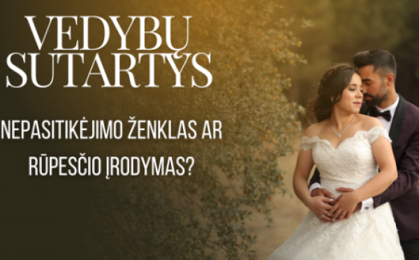 Ar vedybų sutartys rodo sutuoktinių nepasitikėjimą vienas kitu?